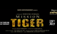 MISSION TIGER